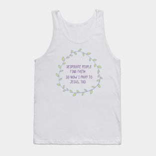 Desperate People Find Faith Tank Top